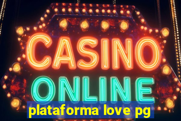 plataforma love pg